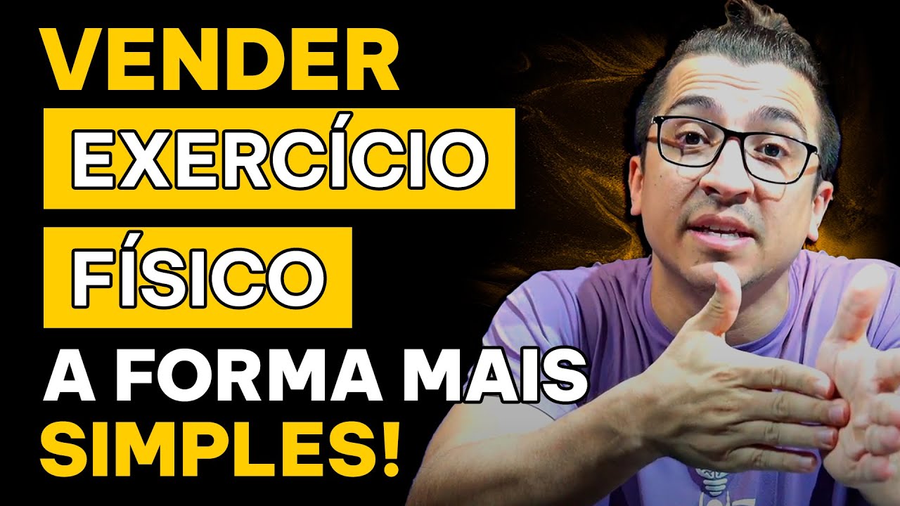 EXERCÍCIO FÍSICO: A forma mais SIMPLES de VENDER