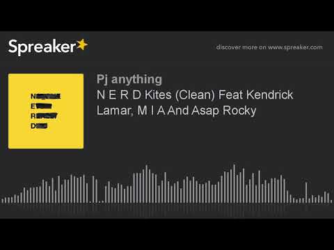N E R D Kites (Clean) Feat Kendrick Lamar, M I A And Asap Rocky