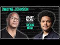 Dwayne The Rock Johnson Kicks Off The Podcast What Now With Trevor Noah Podcast