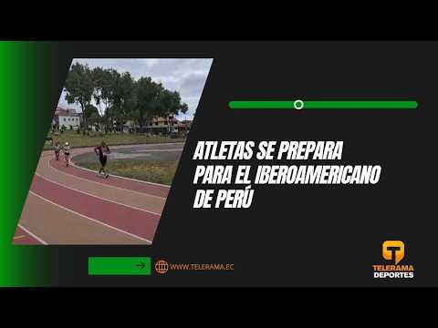 Atletas se prepara para el Iberoamericano de Perú