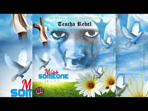 Teacha Rebel -Miss Someone (R.I.P)