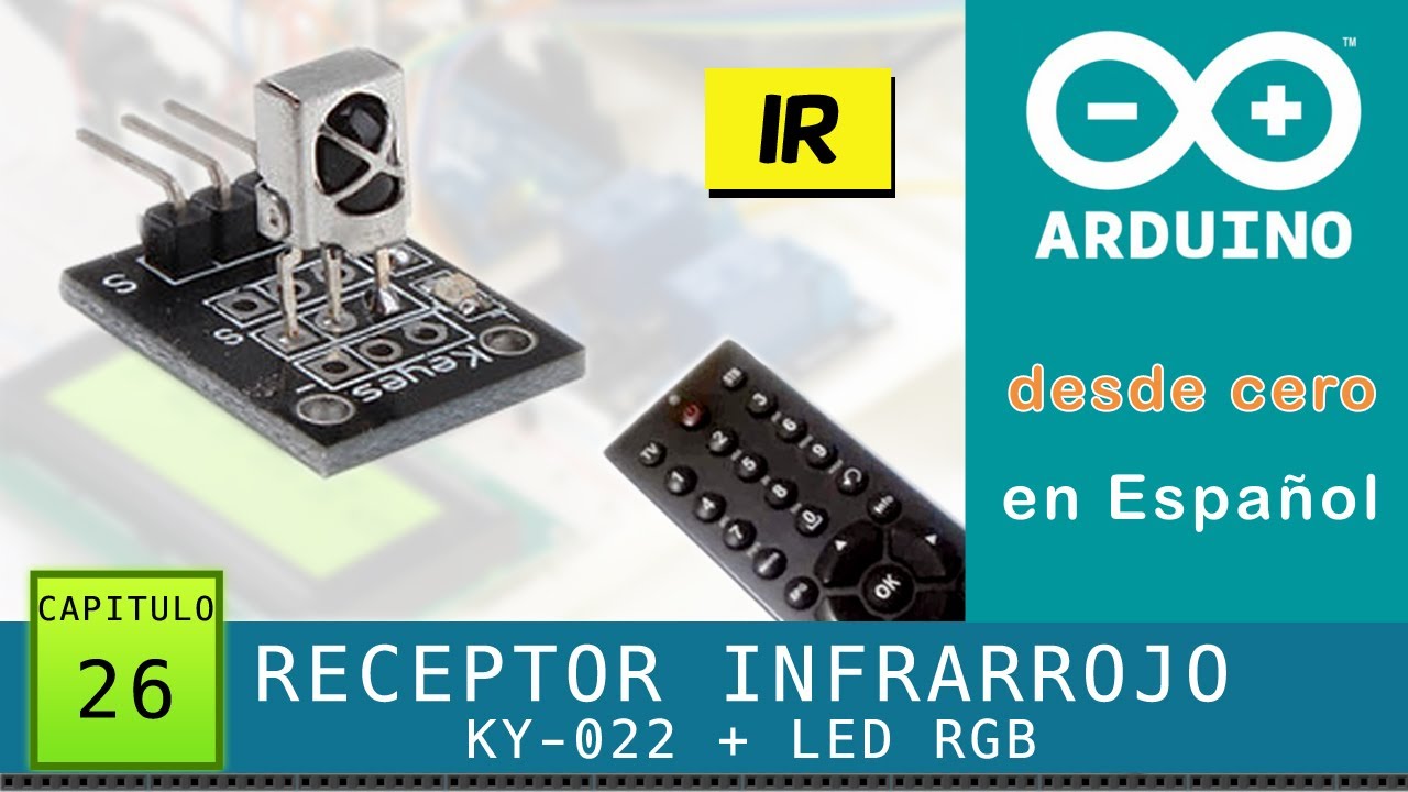 Arduino desde cero en Español - Capítulo 26 - Receptor Infrarrojo KY-022 + LED RGB (lector códigos)