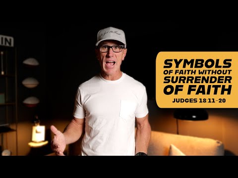 Symbols of Faith Without Surrender of Faith | Judges 18:11-20