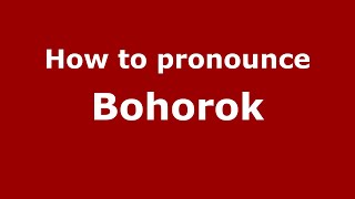 How to pronounce Bohorok