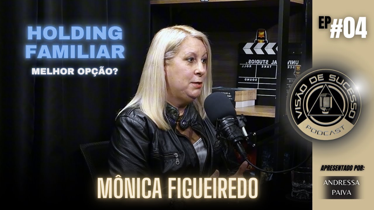 HOLDING FAMILIAR, VALE A PENA ? - Mônica Figueiredo - Visão de Sucesso