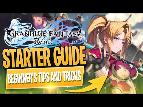 A Beginners Guide To Granblue Fantasy Relink!