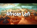 Chill Lofi Afrobeats Music 🌴 African Lofi Village Mix
