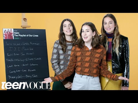 HAIM Create the Playlist to Their Lives | Teen Vogue