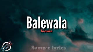 Balewala - loonie (samp-e lyrics)