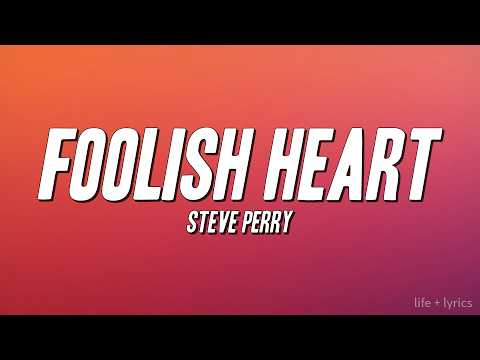 Steve Perry - Foolish Heart (Lyrics)