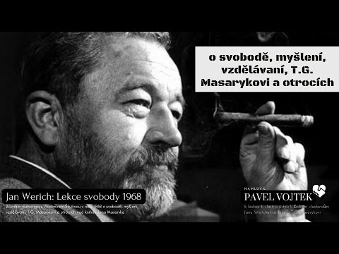 O svobodě, myšlení, vzdělání, T.G  Masarykovi a otrocích (Jan Werich ft. Pavel Vojtek)