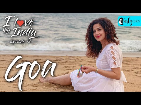 I Love My India Ep 12 - Exploring Goa During The Pandemic | Curly Tales