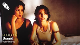 BFI at Home: Female Desire on Screen Discussions: Bound, 1900 BST