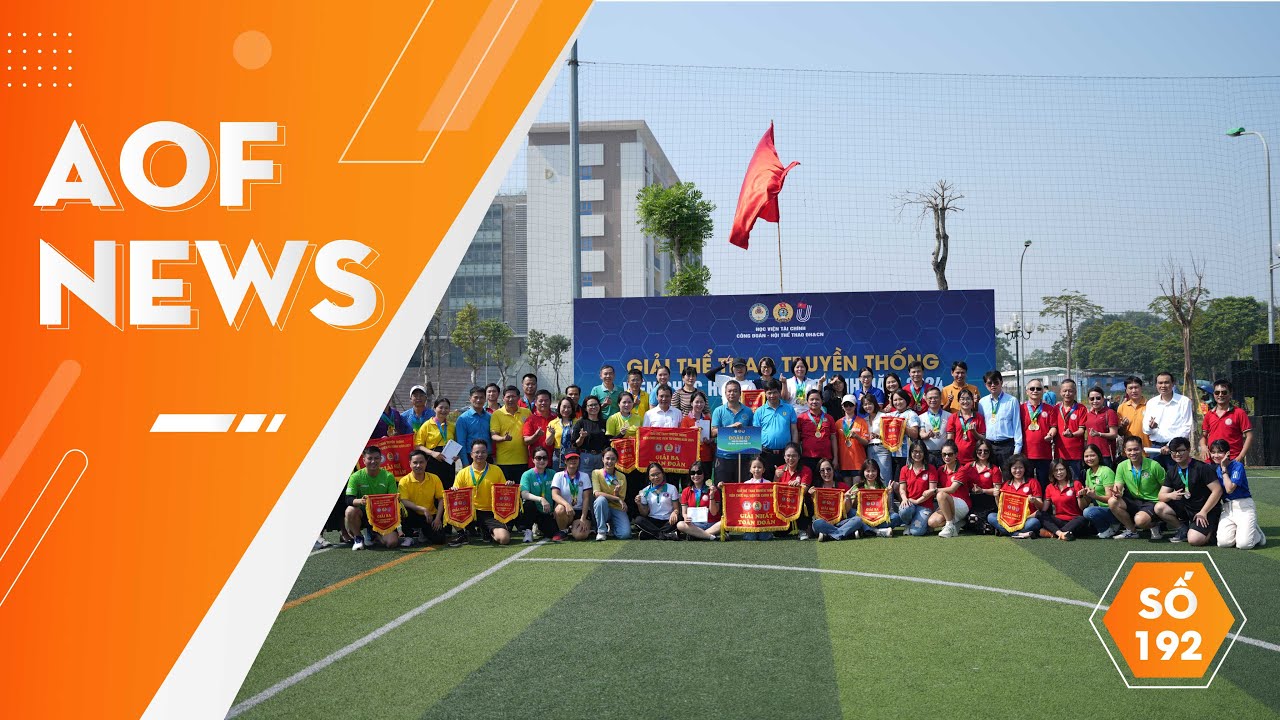 AOF NEWS SỐ 192: GIẢI THỂ THAO TRUYỀN THỐNG VIÊN CHỨC HVTC - ĐOÀN KẾT - TRUNG THỰC - CAO THƯỢNG