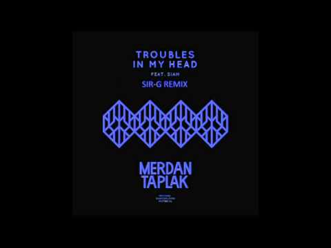 Merdan Taplak - Troubles In My Head - Sir-G Remix