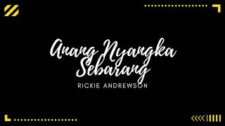 Download lagu Anang Nyangka Sebarang - Rickie Andrewson (Karaoke) mp3