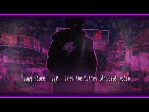 Sonny Flame & LLP - From the Bottom Official Audio