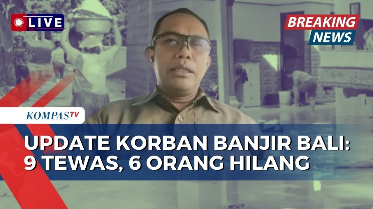 Terbaru! BNPB Update Jumlah Korban Banjir dan Longsor Bali: 9 Tewas, dan 6 Orang Hilang