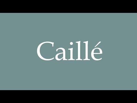 How to Pronounce ''Caillé'' Correctly in French