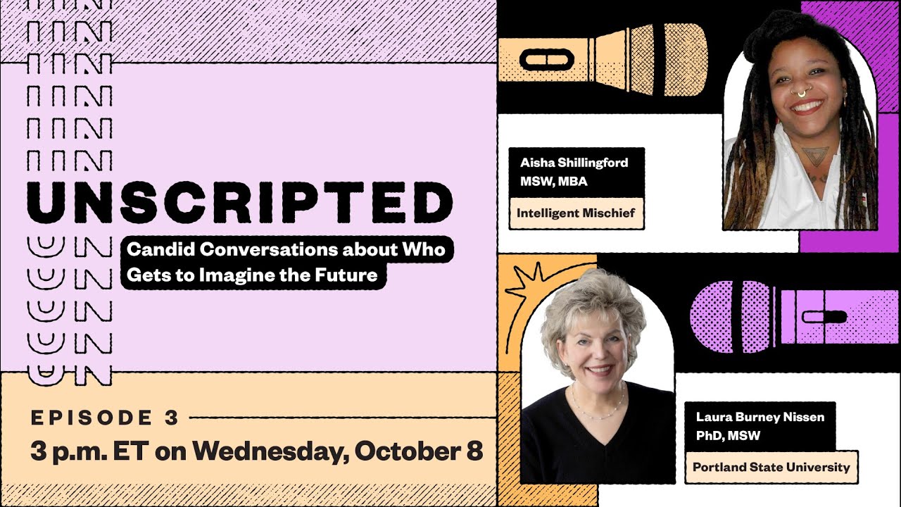 Unscripted Ep. 3: Imagining Futures w/ Aisha Shillingford & Laura Nissen