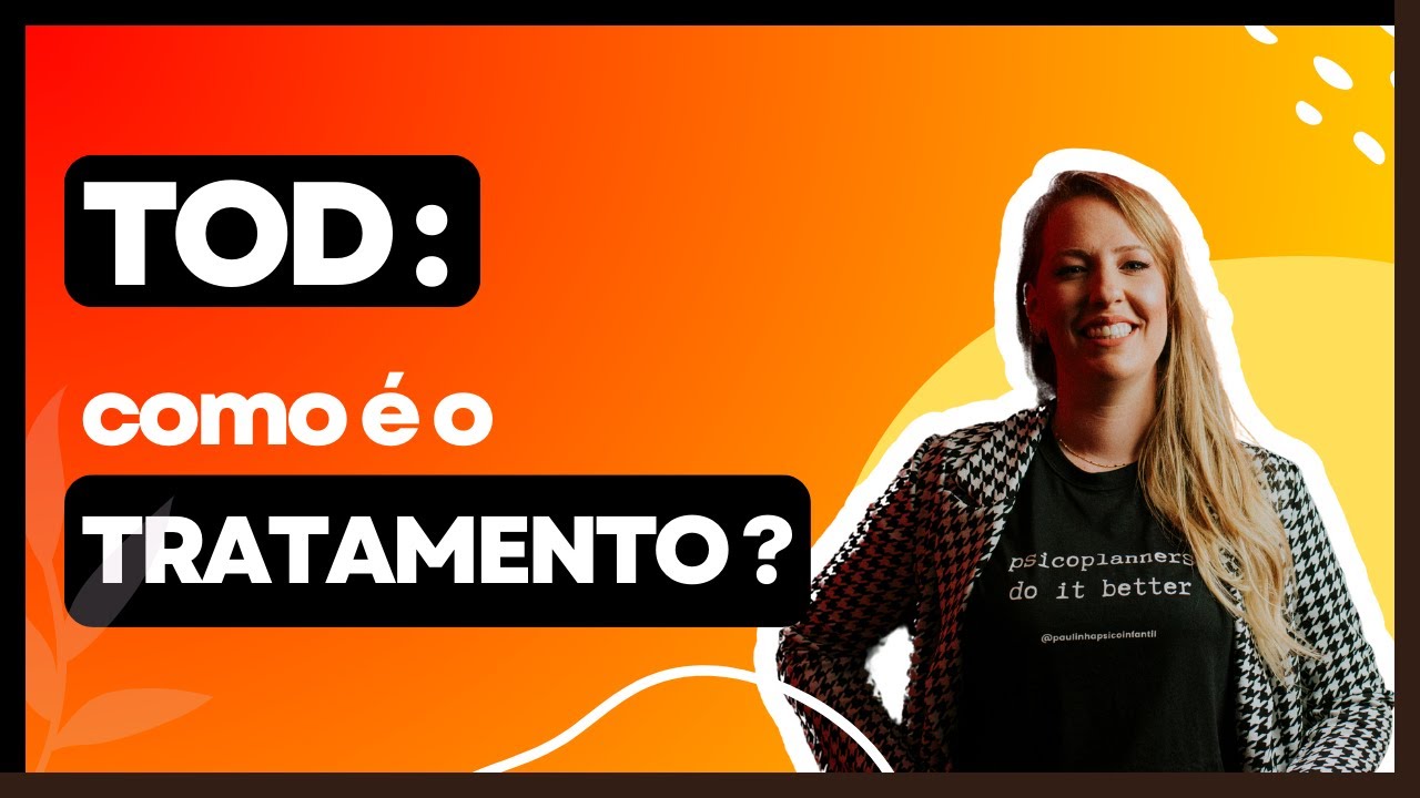 TOD: COMO É O TRATAMENTO?