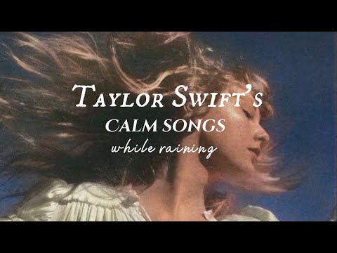 Taylor Swift Playlist | calm songs + minimal rain // songs to study, relax, work and sleep