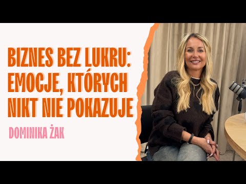 Business Without Sugar: Emotions That Nobody Shows. Dominika Żak | SIDE BY SIDE PODCAST