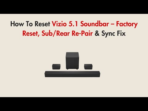 How To Reset Vizio 5.1 Soundbar – Factory Reset, Sub/Rear Re-Pair & Sync Fix