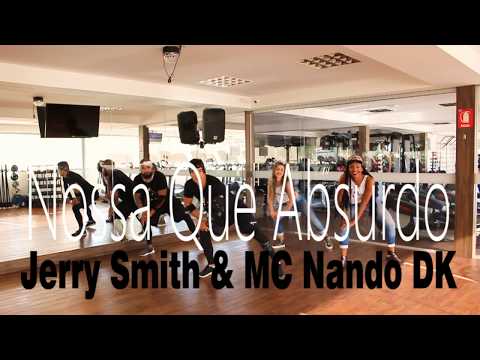 Jerry Smith & MC Nando DK - Nossa Que Absurdo - Coreografia - Ritmos Fit