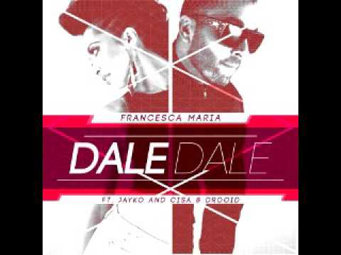 Francesca Maria feat Jayko and Cisa  Drooid 'Dale Dale' Official Audio