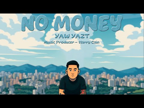 NO MONEY - YAW YAZT ( OFFICIAL LYRICS VIDEO ) PROD BY HARRY CAIN 