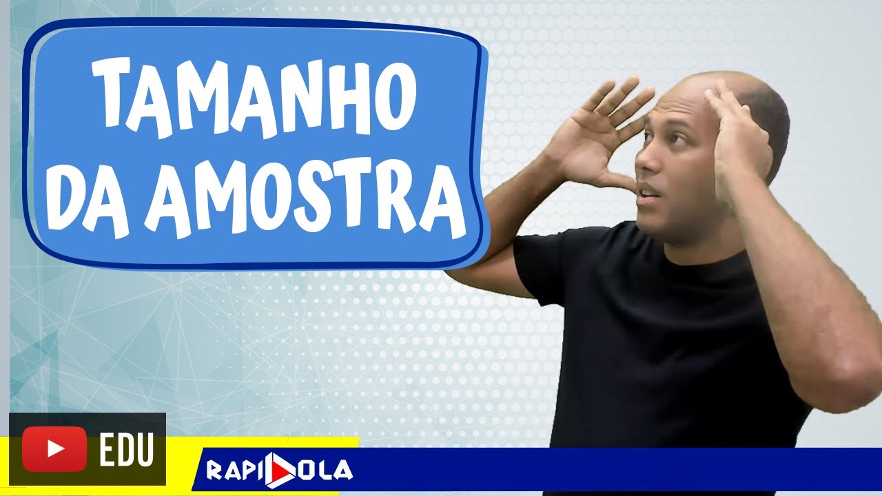 TAMANHO DA AMOSTRA | 01 INTERVALO DE CONFIANÇA