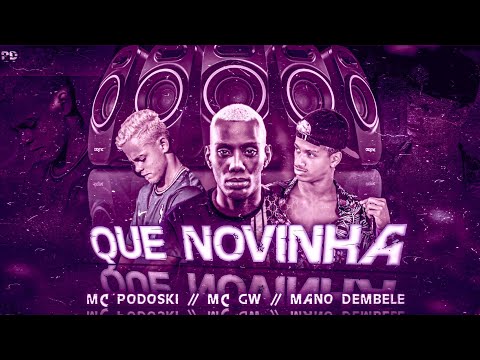 BREGÃ FUNK - QUE NOVINHA - MANO DEMBELE, MC PODOSKI & MC GW
