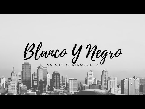 Blanco Y Negro - Vaes ft. Generación 12