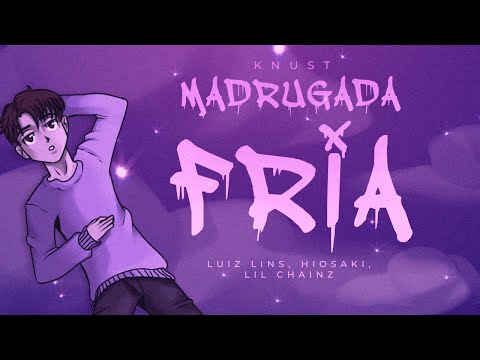 Madrugada Fria - Knust, Luiz Lins, Hiosaki, Lil Chainz