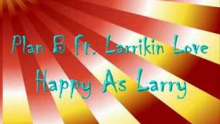 Plan B ft. Larrikin Love - Happy As Larry