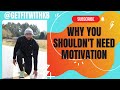 YOU DON'T NEED MOTIVATION | KELLY BROWN