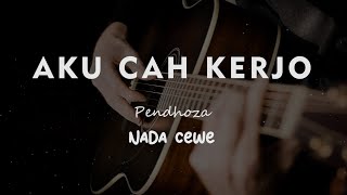 Download lagu AKU CAH KERJO // Pendhoza // KARAOKE GITAR AKUSTIK NADA CEWE ( FEMALE ) mp3
