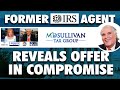 Former IRS Agent Explains The Offer In Compromise Program In Very Simple Terms