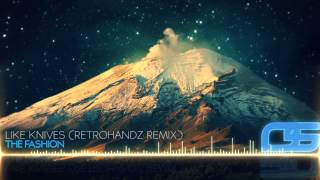 The Fashion - Like Knives (Retrohandz Remix)