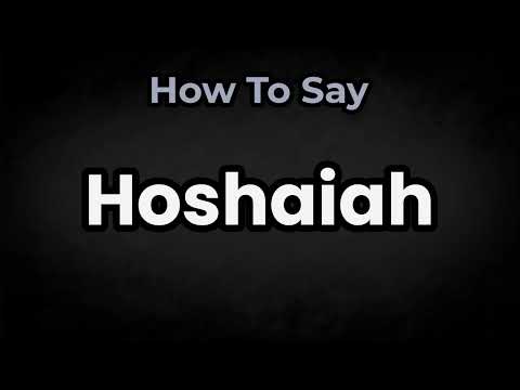 How To Pronounce Hoshaiah? (CORRECTLY) Meaning & Pronunciation