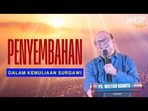 PENYEMBAHAN DALAM KEMULIAAN SURGAWI || WORSHIP WITH WELYAR - 5 DESEMBER 2025