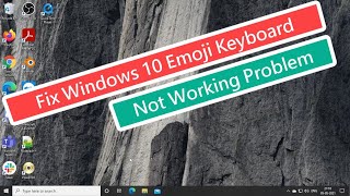 Fix Windows 10 Emoji Keyboard Not Working Problem