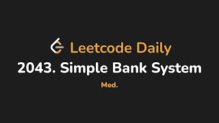 YouTube video '2043. Simple Bank System | Leetcode Daily - Python'