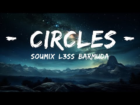 SouMix, L3ss, Barmuda - Circles (Lyrics)  | Let Me
