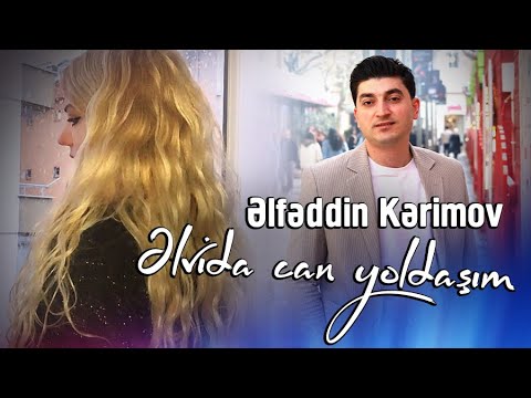 Elfeddin Kerimov  & Şahbazi Kemale “Elvida can yoldaşım “2025
