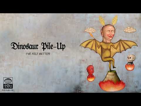 Dinosaur Pile-Up- I've Felt Better (Official Audio)