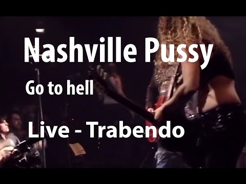 Nashville Pussy - Go to hell (Live Trabendo 10.12.2002)