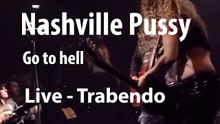 Nashville Pussy - Go to hell (Live Trabendo 10.12.2002)