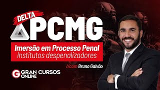 DELTA PCMG - Imersão em Processo Penal - Institutos despenalizadores com Bruno Galvão